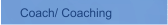 Coach/ Coaching
